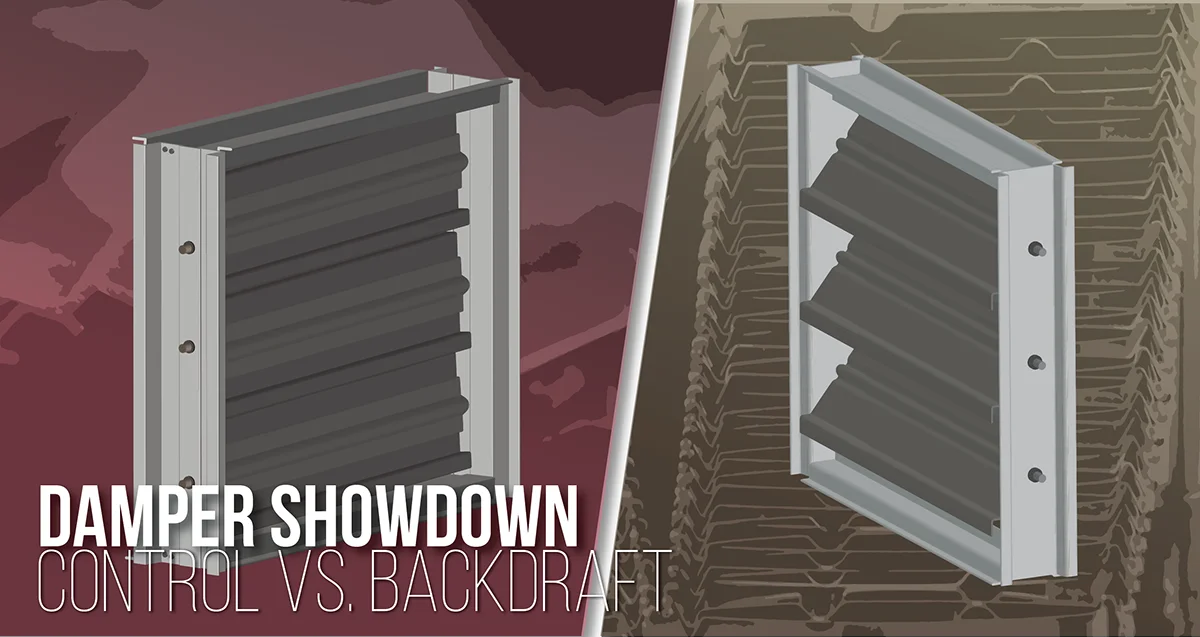 Damper Showdown Control Dampers vs. Backdraft Dampers